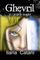Ghevril e i Popoli Magici - Ilaria Catani - Europa Edizioni