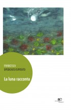 La luna racconta - Francesca Spedicato Esposito - Europa Edizioni