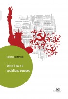 Oltre il PCI e il socialismo europeo - Bruno Tomasich - Europa Edizioni