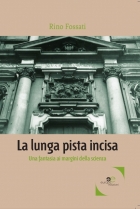 La lunga pista incisa  - Rino Fossati - Europa Edizioni