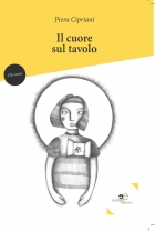 Il cuore sul tavolo - Piera Cipriani - Europa Edizioni