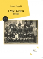 I Miei Giorni Felici - Cosimo Crepaldi - Europa Edizioni
