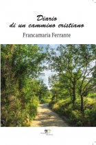 Diario di un cammino cristiano - Francamaria Ferrante - Europa Edizioni