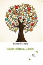 BUONA FORTUNA, SCUOLA ! - Maricarla Carretta - Europa Edizioni