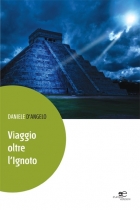 Viaggio oltre l’Ignoto - Daniele d’Angelo - Europa Edizioni
