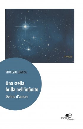 Vito Ezio Leanza - Una stella brilla nell'infinito - Europa Edizioni
