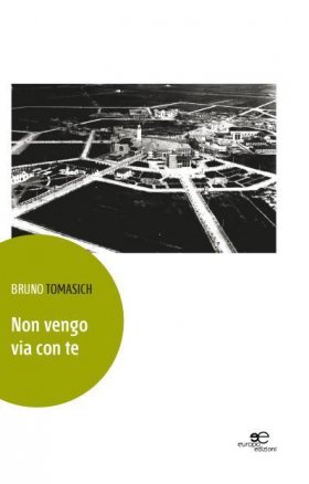 Non vengo via con te - Bruno Tomasich - Europa Edizioni