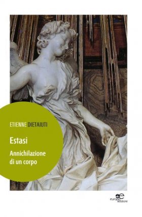 Estasi - Annichilazione di un corpo - Etienne Dietaiuti - Europa Edizioni