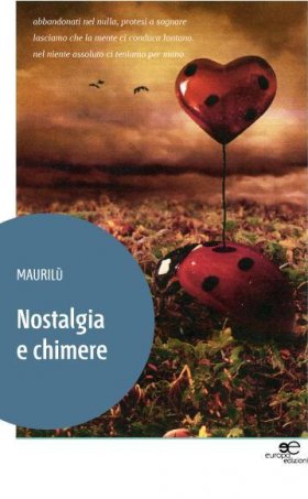 Nostalgia e chimere - Maurilù - Europa Edizioni