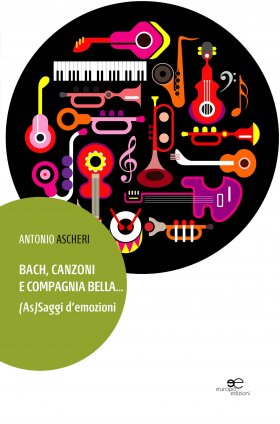 Bach, canzoni e compagnia bella… - Antonio Ascheri - Europa Edizioni