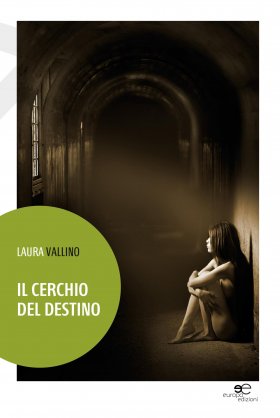 Il cerchio del destino - Laura Vallino - Europa Edizioni