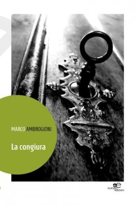 La congiura - Marco Ambrogioni - Europa Edizioni