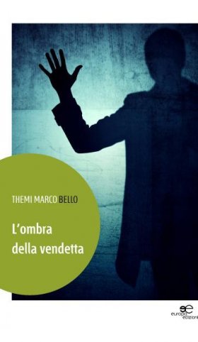 L'ombra della vendetta - Marco Bello Themi - Europa Edizioni