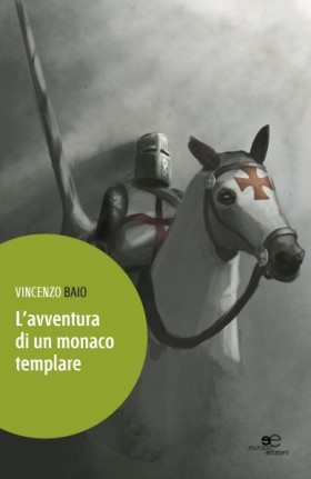 L'avventura di un monaco templare - Vincenzo Baio - Europa Edizioni