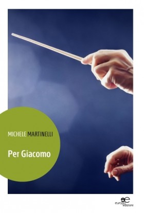 Per Giacomo - Michele Martinelli - Europa Edizioni