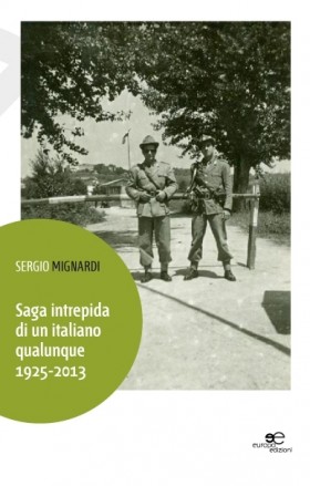 Saga intrepida di un italiano qualunque 1925-2013 - Sergio Mignardi - Europa Edizioni