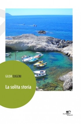 La solita storia - Gilda Eugeni - Europa Edizioni