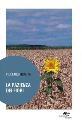 La pazienza dei fiori - Pier Carlo Beretta - Europa Edizioni