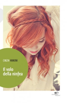 Il volo della ninfea - Cinzia Annoni - Europa Edizioni