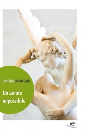 Un amore impossibile - Lorenzo Barracane - Europa Edizioni