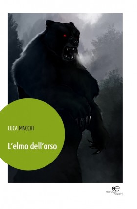 L'elmo dell'orso - Luca Macchi - Europa Edizioni