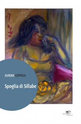 Spoglia di Sillabe - Aurora Coppola - Europa Edizioni
