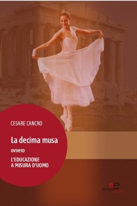 La decima musa ovvero L'EDUCAZIONE A MISURA D'UOMO - Cesare Cancro - Europa Edizioni