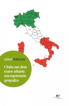 L'Italia non deve essere soltanto una espressione geografica-Giorgio Verrecchia - Europa Edizioni