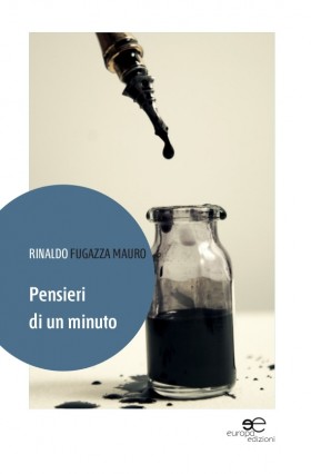Pensieri di un minuto - Rinaldo Fugazza Mauro - Europa Edizioni