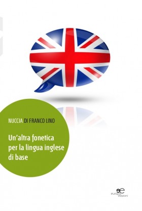 Un'altra fonetica per la lingua inglese di base - Nuccia Di Franco Lino - Europa Edizioni