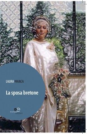 La sposa bretone - Laura Manca - Europa Edizioni