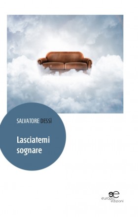 Lasciatemi sognare - Salvatore Dessì - Europa Edizioni