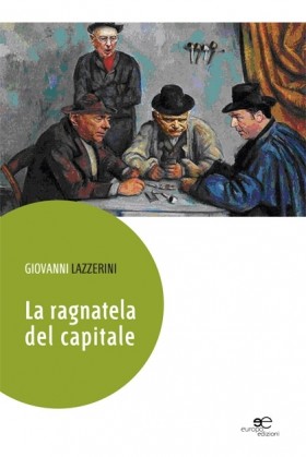 La ragnatela del capitale - Giovanni Lazzerini - Europa Edizioni