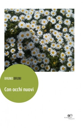 Con occhi nuovi - Bruno Bruni - Europa Edizioni