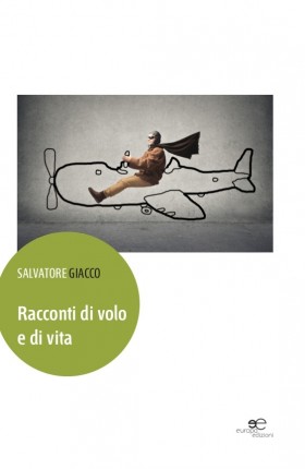 Racconti di volo e di vita - Salvatore Giacco - Europa Edizioni