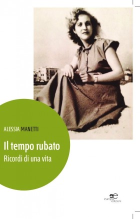Il tempo rubato - Alessia Manetti - Europa Edizioni