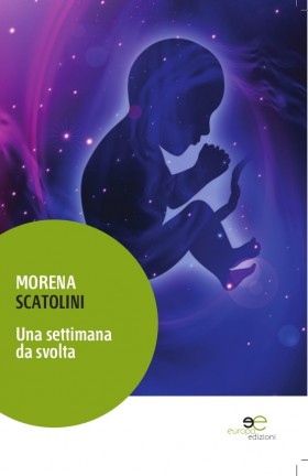 Una settimana da svolta - Morena Scatolini - Europa Edizioni