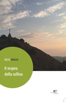 Il respiro della collina - Nello Rinaldi - Europa Edizioni