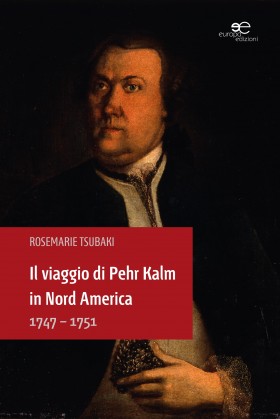 Il viaggio di Pehr Kalm in Nord America - Rosemarie Tsubaki - Europa Edizioni