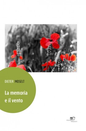 La memoria e il vento - Dieter Moselt - Europa Edizioni