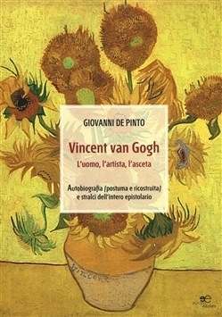 Vincent van Gogh. L'uomo, l'artista, l'asceta - De Pinto Giovanni - Europa Edizioni