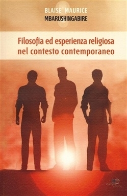 Filosofia ed esperienza religiosa nel contesto contemporaneo - Mbarushingabire - Europa Edizioni