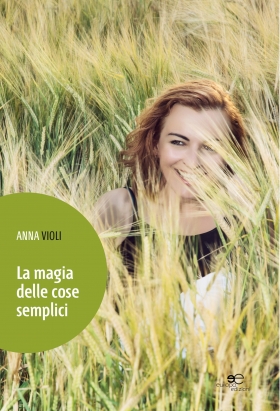 La magia delle cose semplici - Anna Violi - Europa Edizioni