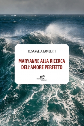 Maryanne alla ricerca dell’amore perfetto  - Rosangela Lamberti - Europa Edizioni