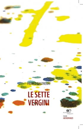 Le sette vergini - Franco Bastreghi - Europa Edizioni