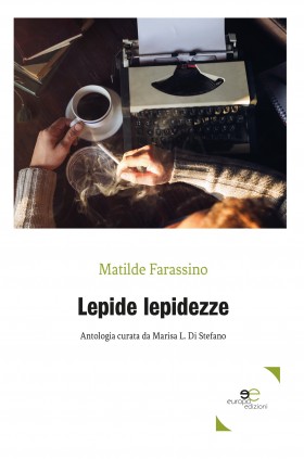 Lepide lepidezze - Matilde Farassino - Europa Edizioni