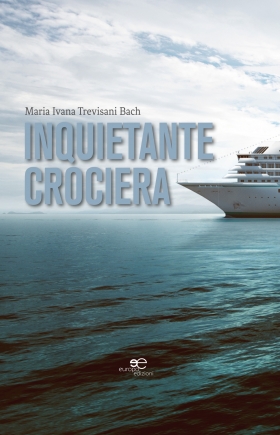 Inquietante crociera - Trevisani Bach Maria Ivana - Europa Edizioni