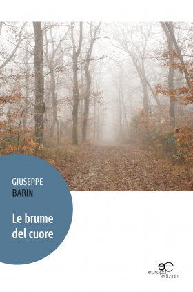 Le brume del cuore - GIUSEPPE BARIN - Europa Edizioni