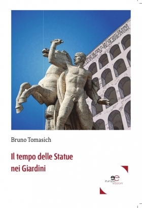 Il tempo delle Statue nei Giardini - Bruno Tomasich - Europa Edizioni