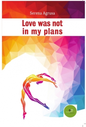 Love was not in my plans - Serena Agrusa - Europa Edizioni